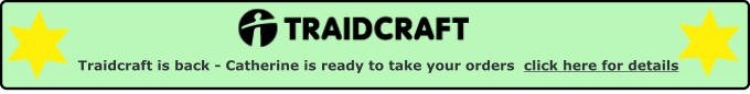 Traidcraft is back - Catherine is ready to take your orders  click here for details