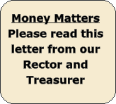 Money Matters Please read this letter from our Rector and Treasurer